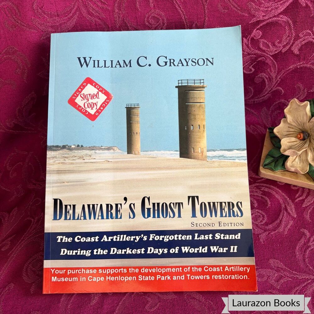 2008 Delaware's Ghost Towers: Artillery's Last Stand WWII by WC Grayson, Signed